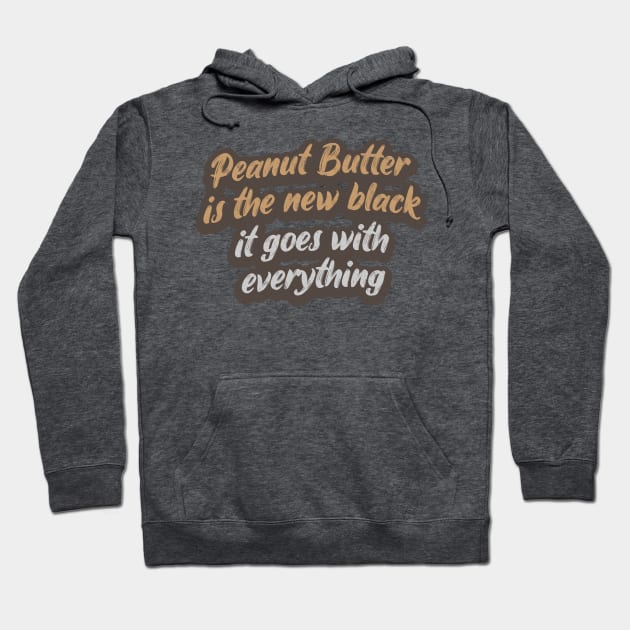 Peanut Butter is the New Black Hoodie by Commykaze